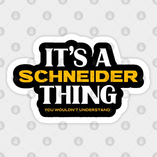 It's a Schneider Thing You Wouldn't Understand Sticker by Insert Name Here